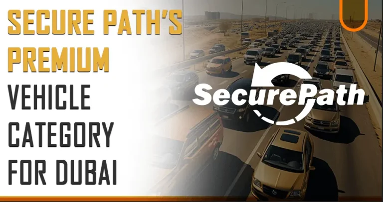 SecurePath’s Premium Vehicle Category for Dubai